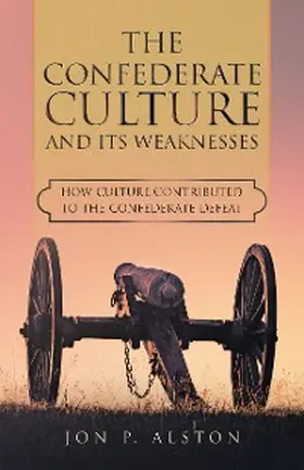 Alston |  The Confederate Culture and Its Weakenesses | eBook | Sack Fachmedien