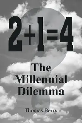 Berry |  2+1=4  The Millennial Dilemma | eBook | Sack Fachmedien