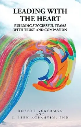 Ackerman / Agbanyim |  Leading With the Heart | eBook | Sack Fachmedien