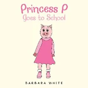 White |  Princess P Goes to School | eBook | Sack Fachmedien