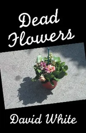 White |  Dead Flowers | eBook | Sack Fachmedien