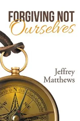 Matthews |  Forgiving Not Ourselves | eBook | Sack Fachmedien