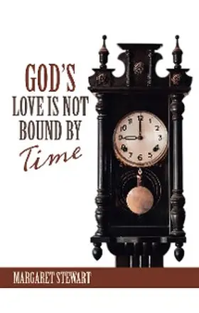 Stewart |  God's Love Is Not Bound by Time | eBook | Sack Fachmedien