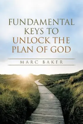 Baker |  Fundamental Keys to Unlock the Plan of God | eBook | Sack Fachmedien