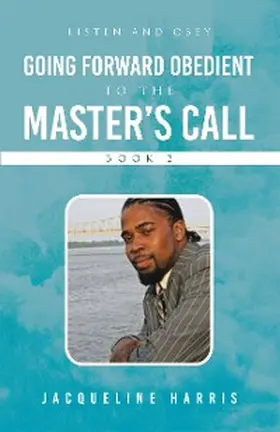 Harris |  Going Forward Obedient To the Master's Call Book 2 | eBook | Sack Fachmedien
