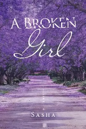 Sasha |  A Broken Girl | eBook | Sack Fachmedien