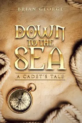 George |  Down to the Sea. a Cadet's Tale | eBook | Sack Fachmedien