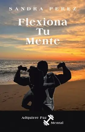 Perez |  Flexiona Tu Mente | eBook | Sack Fachmedien