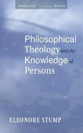 Stump |  Philosophical Theology and the Knowledge of Persons | eBook | Sack Fachmedien