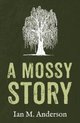 Anderson |  A Mossy Story | eBook | Sack Fachmedien