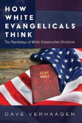 Verhaagen |  How White Evangelicals Think | eBook | Sack Fachmedien