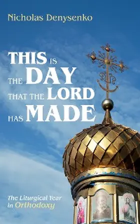 Denysenko |  This Is the Day That the Lord Has Made | eBook | Sack Fachmedien