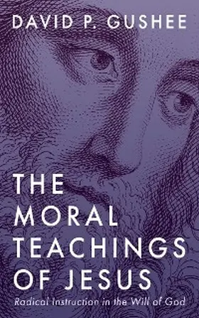 Gushee |  The Moral Teachings of Jesus | eBook | Sack Fachmedien