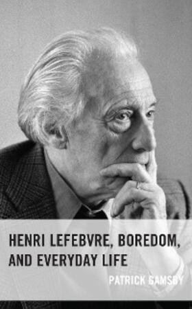 Gamsby |  Henri Lefebvre, Boredom, and Everyday Life | eBook | Sack Fachmedien