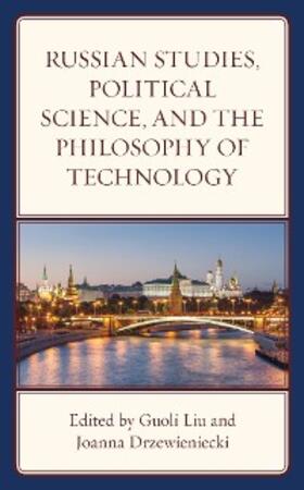 Liu / Drzewieniecki |  Russian Studies, Political Science, and the Philosophy of Technology | eBook | Sack Fachmedien