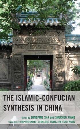 Sha / Xiang |  The Islamic-Confucian Synthesis in China | eBook | Sack Fachmedien