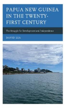 Lea |  Papua New Guinea in the Twenty-First Century | eBook | Sack Fachmedien