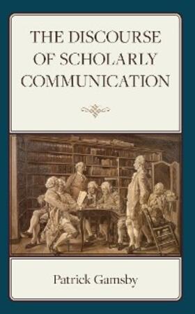 Gamsby |  The Discourse of Scholarly Communication | eBook | Sack Fachmedien