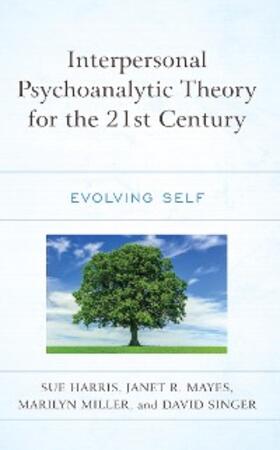 Harris / Mayes / Miller |  Interpersonal Psychoanalytic Theory for the 21st Century | eBook | Sack Fachmedien