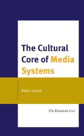 Gross |  The Cultural Core of Media Systems | eBook | Sack Fachmedien