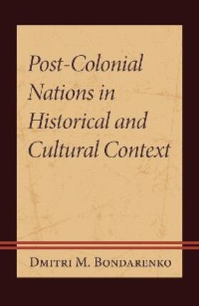 Bondarenko |  Post-Colonial Nations in Historical and Cultural Context | eBook | Sack Fachmedien