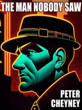 Cheyney |  The Man Nobody Saw | eBook | Sack Fachmedien