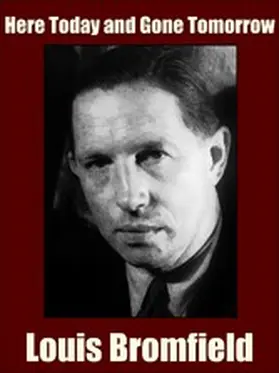 Bromfield |  Here Today and Gone Tomorrow | eBook | Sack Fachmedien