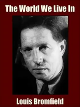 Bromfield |  The World We Live In | eBook | Sack Fachmedien