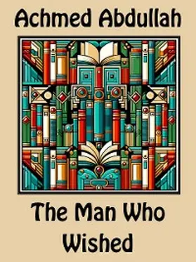 Abdullah |  The Man Who Wished | eBook | Sack Fachmedien