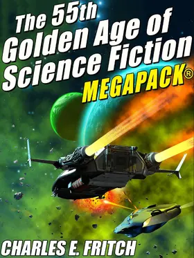 Fritch |  The 55th Golden Age of Science Fictioni MEGAPACK®: Charles E. Fritch | eBook | Sack Fachmedien