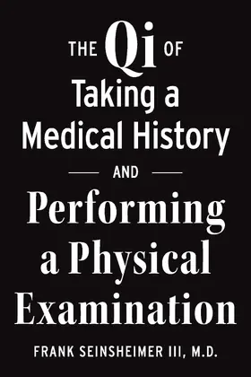 M.D. |  The Qi of Taking a Medical History and Performing a Physical Examination | eBook | Sack Fachmedien
