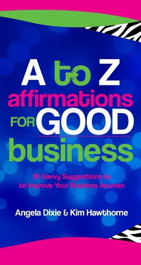 Dixie / Hawthorne |  A to Z Affirmations for Good Business | eBook | Sack Fachmedien