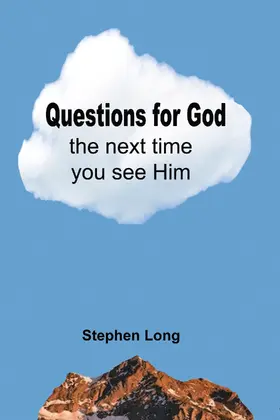 Long |  Questions for God the next time you see Him | eBook | Sack Fachmedien