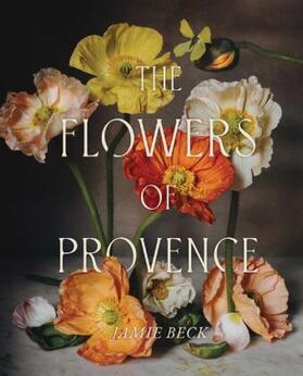Beck |  The Flowers of Provence | Buch |  Sack Fachmedien