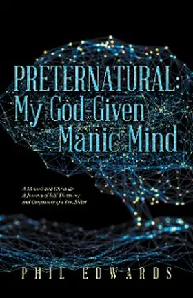 Edwards |  Preternatural: My God-Given Manic Mind | eBook | Sack Fachmedien