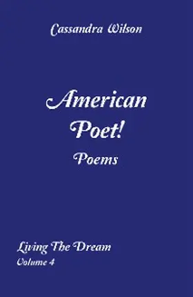 Wilson |  American Poet! Poems: Living the Dream Volume 4 | eBook | Sack Fachmedien