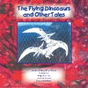 McPhee |  The Flying Dinosaurs and Other Tales | eBook | Sack Fachmedien