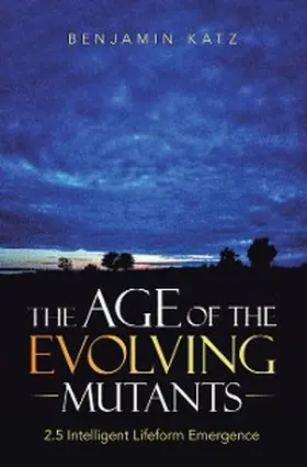 Katz |  The Age of the Evolving Mutants | eBook | Sack Fachmedien