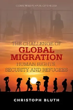 Bluth |  The Challenge of Global Migration - Human Rights, Security and Refugees | eBook | Sack Fachmedien