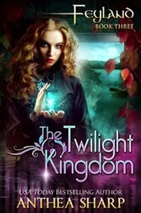 Sharp |  The Twilight Kingdom (Feyland, #3) | eBook | Sack Fachmedien
