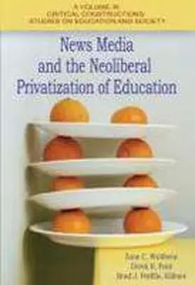 Wubbena / Ford / Porfilio |  News Media and the Neoliberal Privatization of Education (HC) | Buch |  Sack Fachmedien