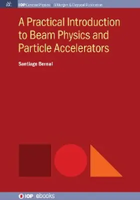 Bernal |  A Practical Introduction to Beam Physics and Particle Accelerators | eBook | Sack Fachmedien