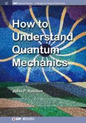 Ralston | How to Understand Quantum Mechanics | Buch | 978-1-68174-162-8 | sack.de