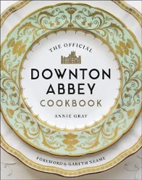 Gray |  The Official Downton Abbey Cookbook | eBook | Sack Fachmedien