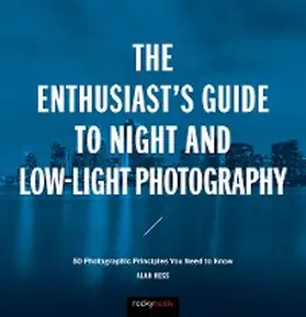Hess |  The Enthusiast's Guide to Night and Low-Light Photography | eBook | Sack Fachmedien