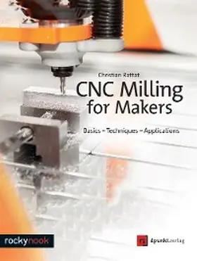 Rattat |  CNC Milling for Makers | eBook | Sack Fachmedien