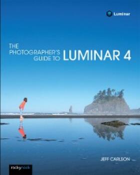 Carlson |  The Photographer's Guide to Luminar 4 | eBook | Sack Fachmedien