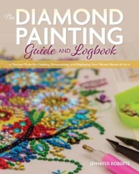 Roberts |  The Diamond Painting Guide and Logbook | eBook | Sack Fachmedien
