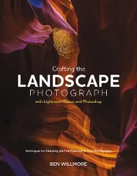 Willmore |  Crafting the Landscape Photograph with Lightroom Classic and Photoshop | eBook | Sack Fachmedien