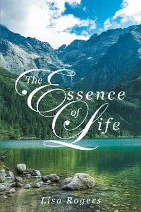Rogers |  The Essence of Life | eBook | Sack Fachmedien